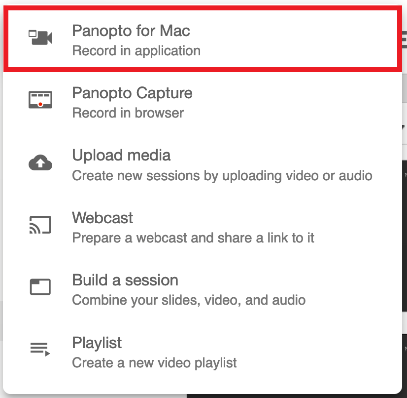 A focused highlighted view of the create list showing from top to bottom: Panopto for Mac. Panopto capture. Upload media. Webcast. Build a session. Playlist.