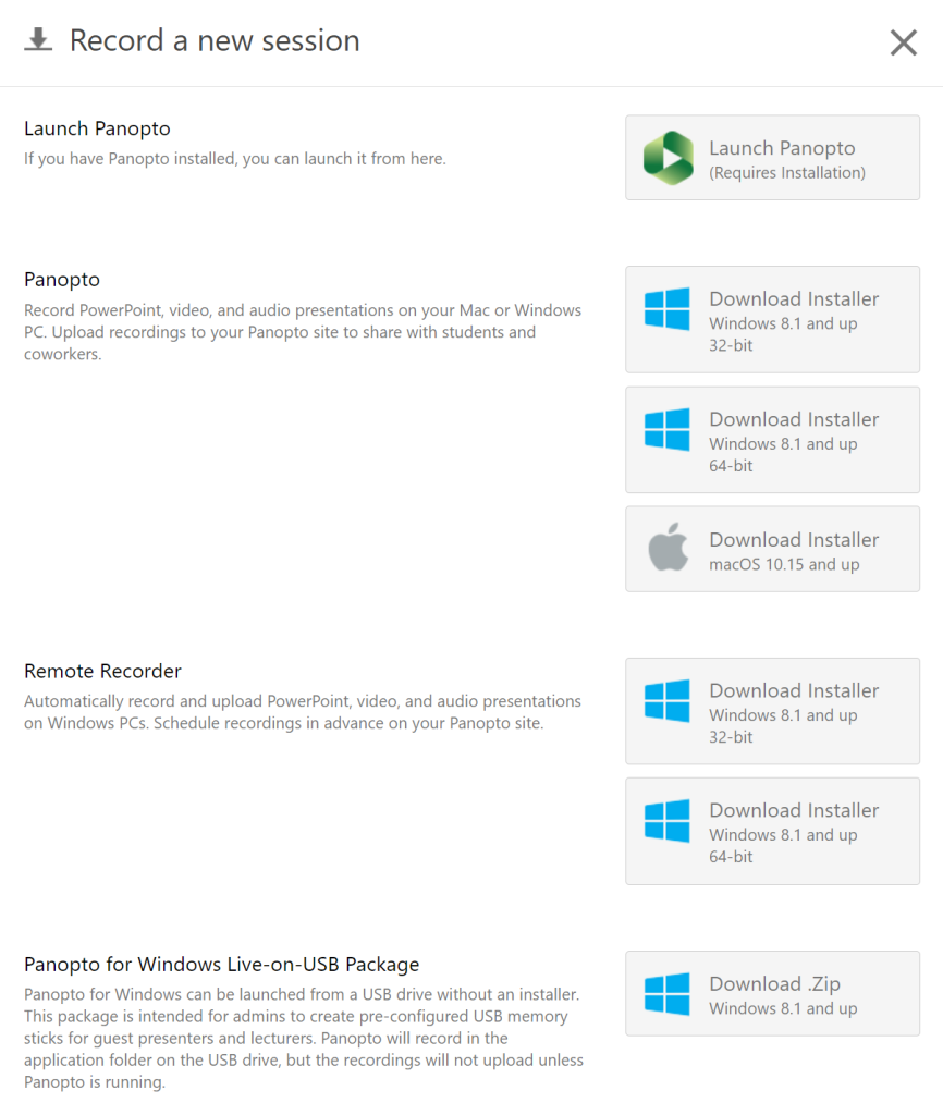 A focused view of the record a new session menu. From top to bottom showing: Launch Panopto. Download installer, windows 8.1 up 32bit. Download installer, windows 8.1 up 64bit. Download installer macOS 10.15 and up. Further menu options are not what you should be selecting.