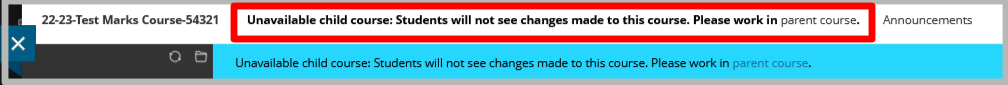 A message at the top of a Child course reads " Unavailable child course: Students will not see changes make to this course. Please work in the parent course" Follow the link to the parent course.