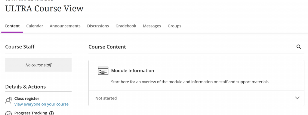 Ultra courses have  menu links accross the top of the coures to Contnet, Calendar, Announcements, Discussions and the Gradebook.