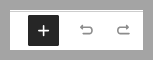 Screenshot of content edit menu with icons left to right plus to add content, undo and redo arrows.