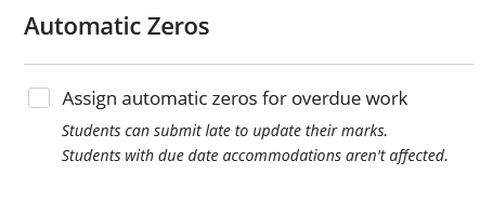Screenshot of Gradebook settings panel for Automatic Zeros. The radio box is labeled "Assign automatic zeros for overdue work" and underneath states "Students can submit late to update their marks. Students with due date accommodations aren't affected".