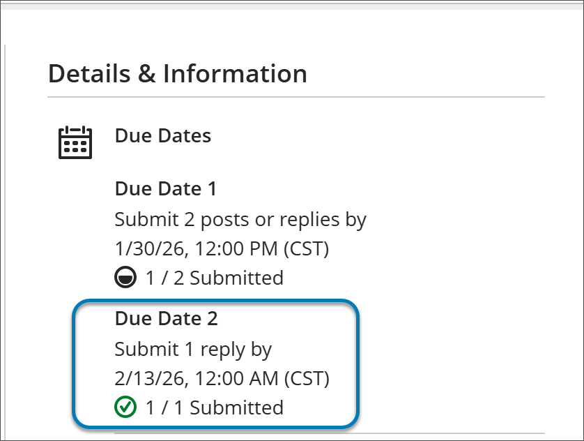 Screenshot of the student view of discussion instructions. In theDetails & Information section, students can see Due Date 1 set for 1/30/2026 and Due Date 2 set for 2/12/2026. For due date 1 they must submit 2 posts or replies. For due date 2 they must submit 1 reply.